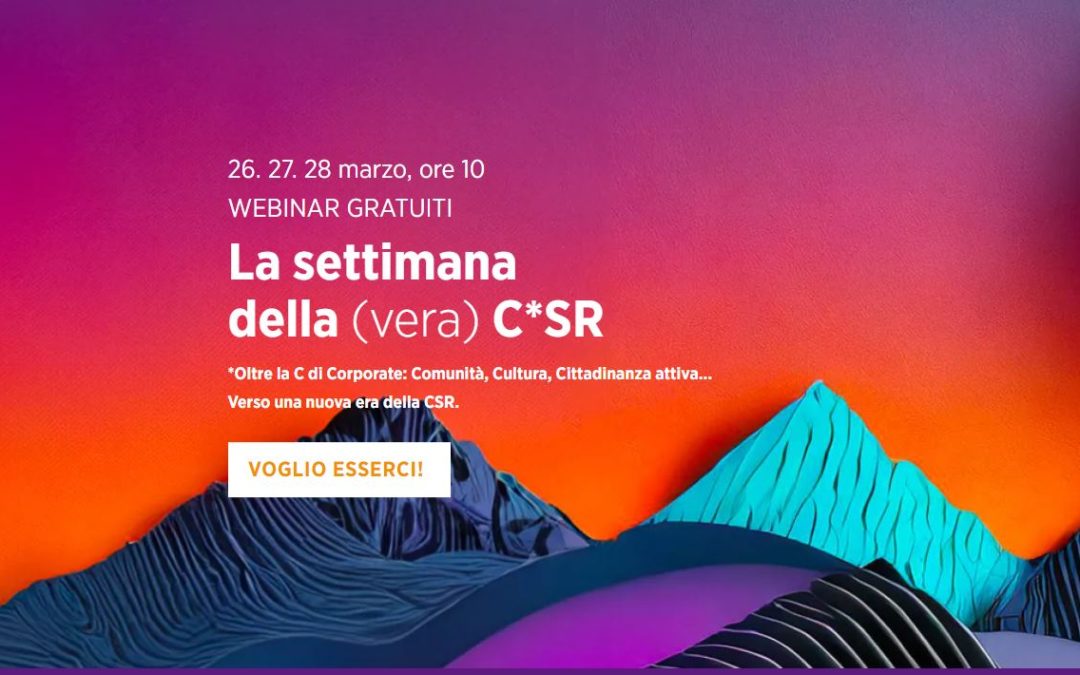 La settimana della (vera) CSR – La nuova era della Responsabilità Sociale d’Impresa